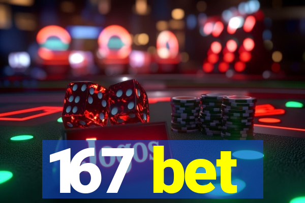 167 bet